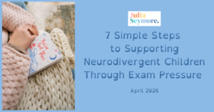 7 Simple Steps to Supporting Neurodivergent Children Through Exam Pressure (Without Burning Them Out)